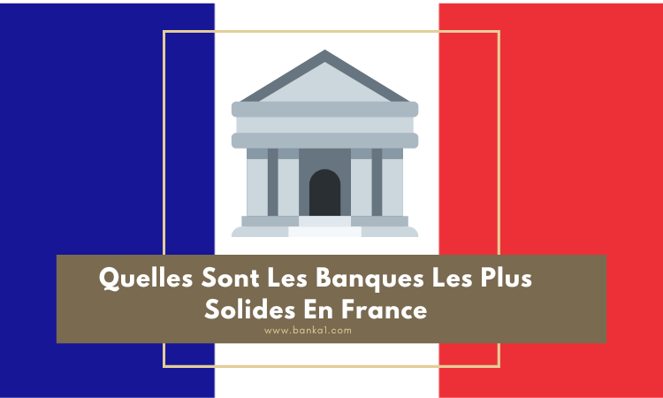 quelles sont les banques les plus solides en france