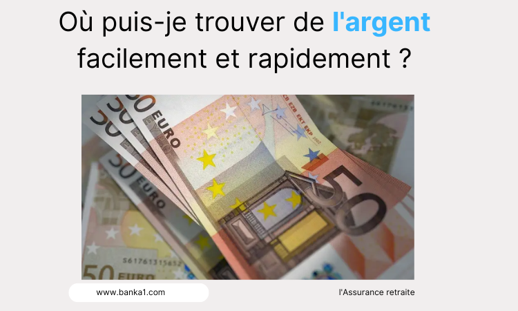 Où puis-je trouver de l'argent facilement et rapidement