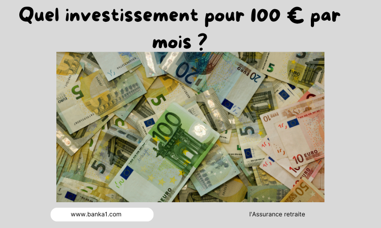 Quel investissement pour 100 € par mois 