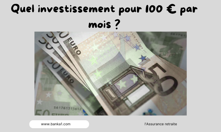 Quel investissement pour 100 € par mois