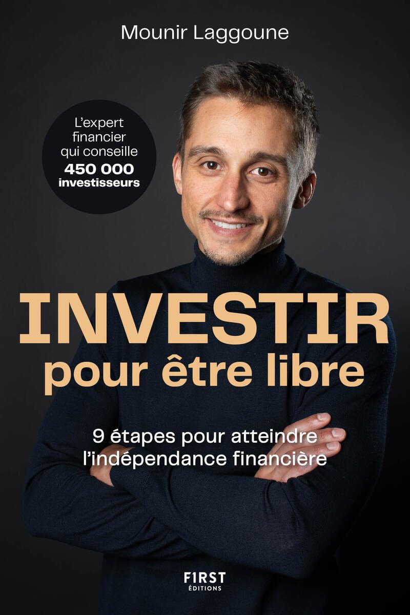 Investir pour être libre  9 étapes vers l’indépendance financière
